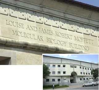 Thanks to its close relationship with mining tycoon Jim 
Bob Moffett, the University of Texas now has a building 
on the Forty Acres named after a divorced couple: the 
Louise and James Robert Moffett Molecular Biology 
Building. The Moffetts split a few years ago in what was 
reportedly an acrimonious divorce.