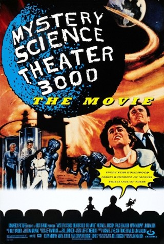 Mystery Science Theater 3000: The Movie: They talk through the film, so you don't have to.