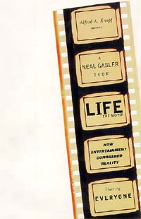 Cover of Life the Movie: How Entertainment Conquered Reality, Starring Everyone